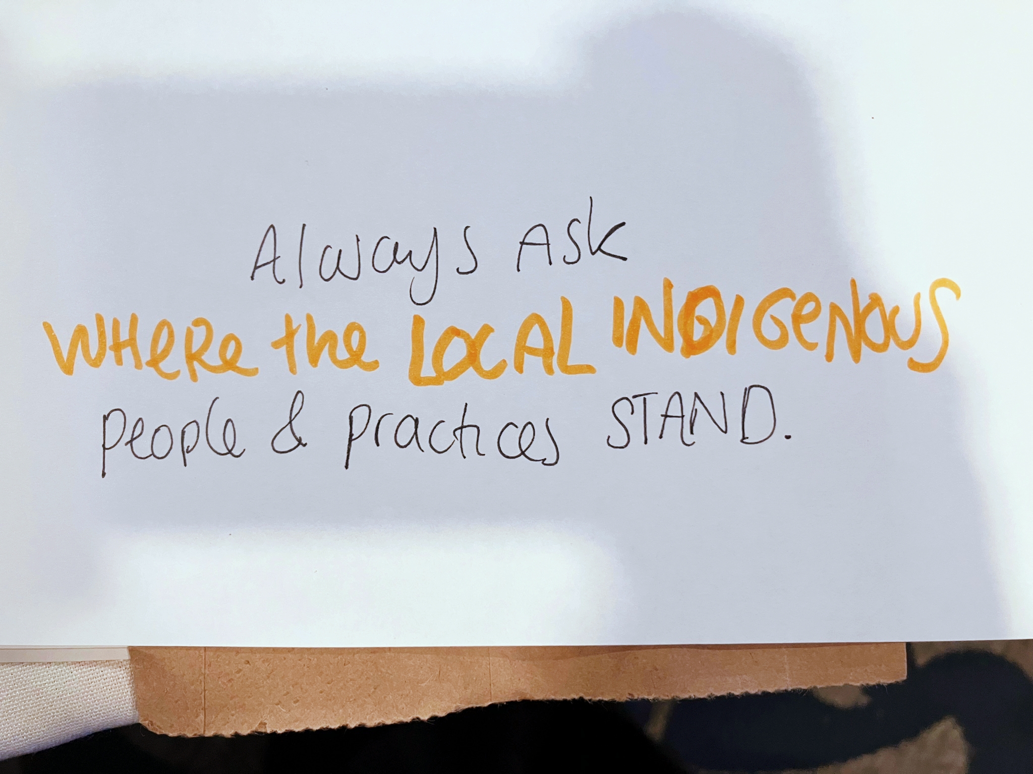 Text that says "Always ask where the local indigenous people & practices stand."